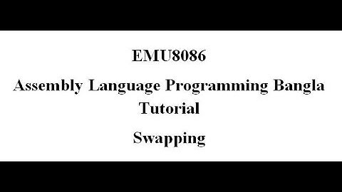 11.Assembly Language Bangla Tutorial Emu8086 - Swapping(Bangla | বাংলা)