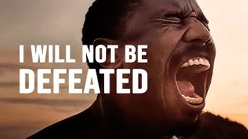 I WILL NOT BE DEFEATED - Motivational Video