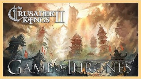 Crusader Kings II Game of Thrones - Yi-Ti Civil War #2 - Submit To Me