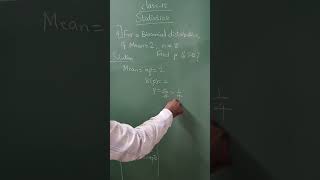 if mean=2, n=8 for binomial distribution, find p and S.D ? Class12, Statistics
