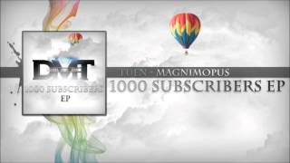Tuen - Magnimopus Original Mix Dmt 1,000 Subs Free Ep