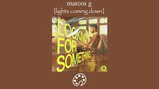 marcos g - lights coming down