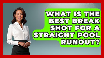 What Is The Best Break Shot For A Straight Pool Runout? - Billiards Hustlers