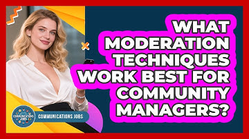 What Moderation Techniques Work Best For Community Managers? - Communications Jobs
