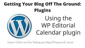 Getting your blog off the ground: Plugins: WordPress Editorial Calendar