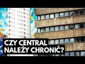 Przebudowa Centralu. Czy budynki PRLu to już zabytki?