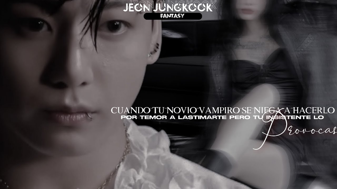 IMA CON J.JUNGKOOK | C. tu novio vampiro se niega a hacerlo pero tú insistente lo provocas. | 𝐂.𝐔