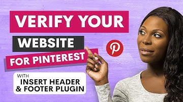 How To Easily Verify Your Website on Pinterest | Using The Insert Headers & Footers Plugin