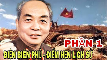 ĐIỆN BIÊN PHỦ ĐIỂM HẸN LỊCH SỬ - HỒI KÝ CỦA ĐẠI TƯỚNG VÕ NGUYÊN GIÁP - PHẦN 1.