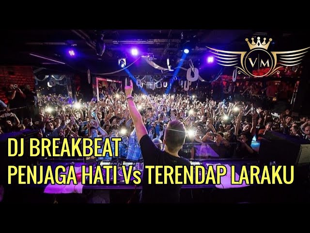 DJ BREAKBEAT |FULL BASS PENJAGA HATI Vs TERENDAP LARAKU class=