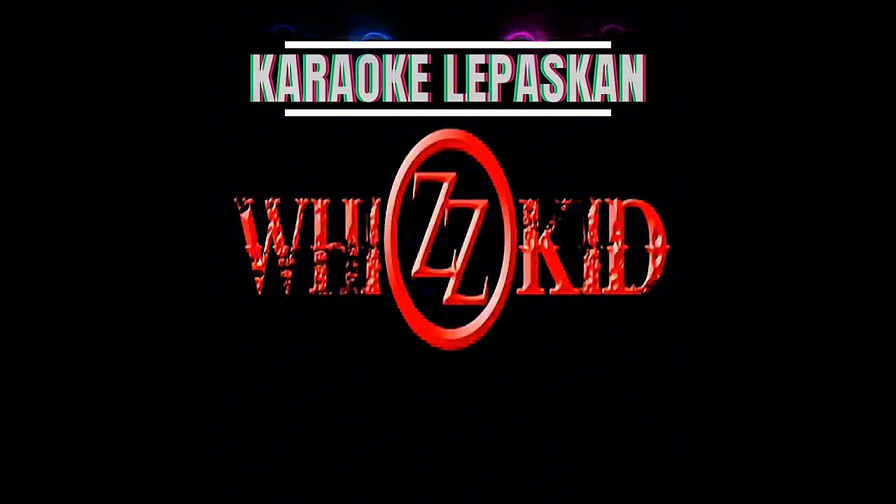 Whizzkid LEPASKAN Karaoke Tampa VOKAL