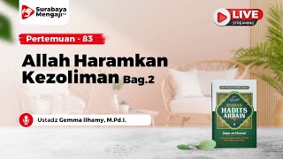 [LIVE] Kitab Arba'in Nawawi (83) : Allah Haramkan Kezoliman (Bag.2) - Ustadz Gemma Ilhamy, M.Pd.I