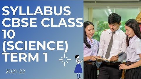 Rationalised Syllabus for CBSE Class 10 2021-22 I Class 10 Science I