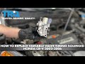 How to Replace Variable Valve Timing Solenoid 2002-2006 Honda CR-V