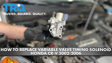 How to Replace Variable Valve Timing Solenoid 2002-2006 Honda CR-V