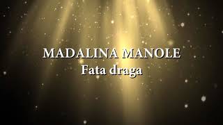 Video thumbnail of "Madalina Manole - Fata draga (versuri, lyrics, karaoke)"