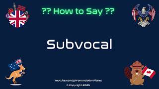 How To Pronounce Subvocal? Correctly Pronunciation Planet