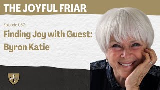 Finding Joy with Guest: Byron Katie