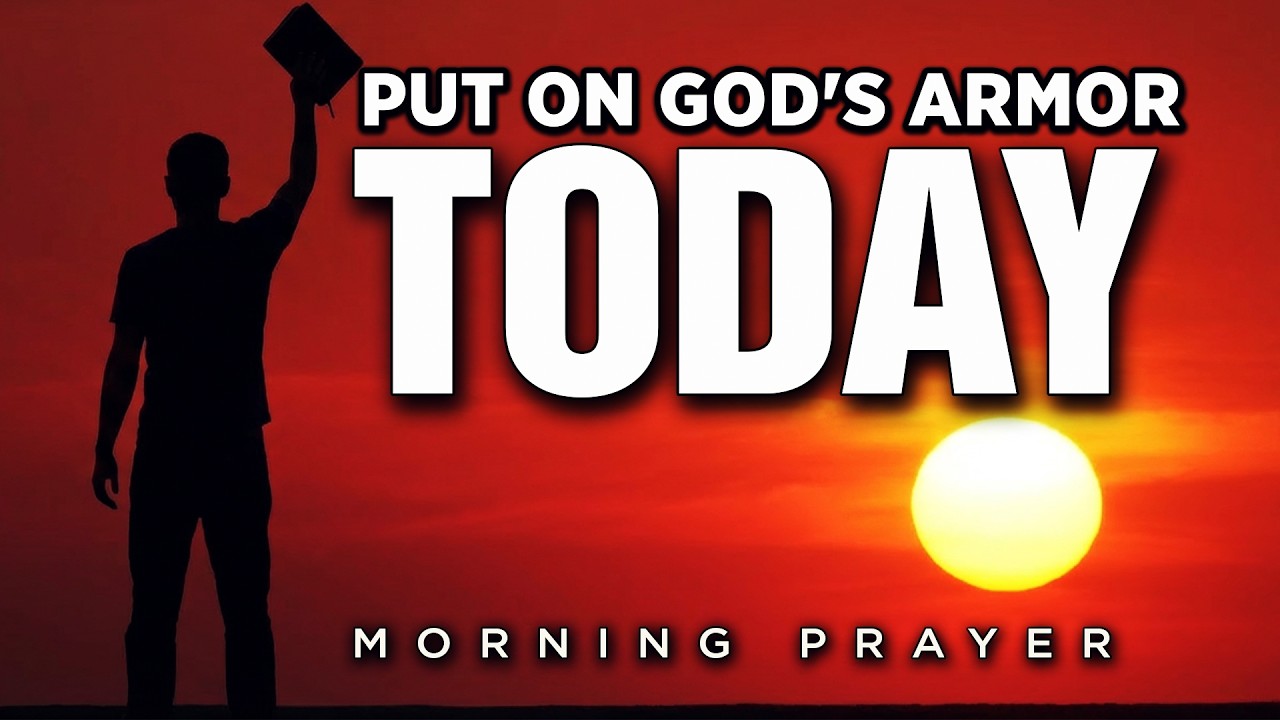 God Has Called You To Fight and Put On the Full Armor | A Blessed Morning Prayer
