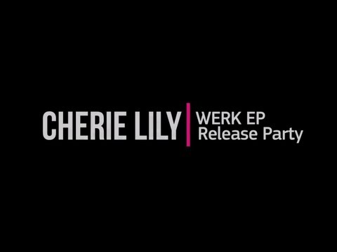 Cherie Lily WERK EP Release Party featuring AMANDA...