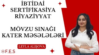 İBTİDAİ RİYAZİYYAT | SERTİFİKASİYA KATER | LEYLA ALIŞOVA | FES ACADEMY