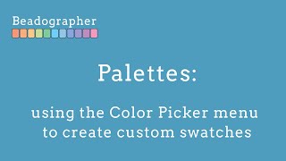 ARCHIVED: 14.1 Palettes: Using the Color Picker menu to create custom swatches
