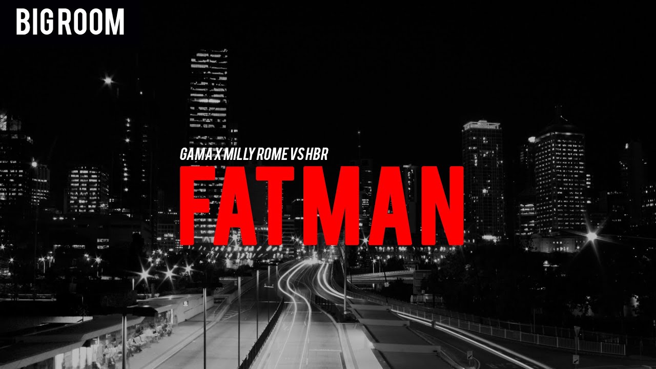 Watch Gama x Milly Rome Vs HBR - Fatman (Original Mix) on YouTube Watch Gama x Milly Rome Vs HBR - Fatman (Original Mix) on YouTube