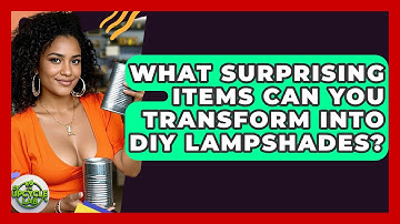 What Surprising Items Can You Transform Into DIY Lampshades? - The Upcycle Lab