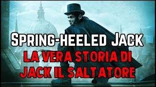 SPRING HEELED JACK - La Vera Storia di JACK IL SALTATORE
