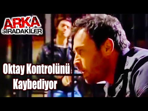 Oktay Kontrolü Kaybediyor | Arka Sıradakiler