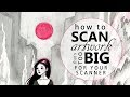 How to scan big artwork // tutorial