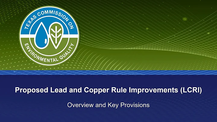 06 Proposed Lead and Copper Rule Improvements (LCRI): Overview and Key Provisions