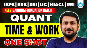 Complete Time & Work for Bank Exams 2025 | All Concept in ONE SHOT | Complete Time & Work Quant
