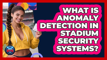 What Is Anomaly Detection In Stadium Security Systems? - Where the Fans Roar