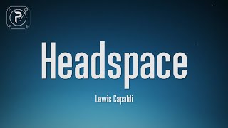 Lewis Capaldi - Headspace (Lyrics)