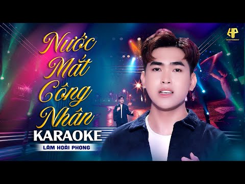 Nước Mắt Công Nhân Karaoke - Lâm Hoài Phong