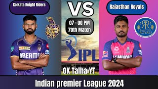 Kolkata Knight Riders vs Rajasthan Royals || KKR vs RR ||  70th Match, IPL 2024