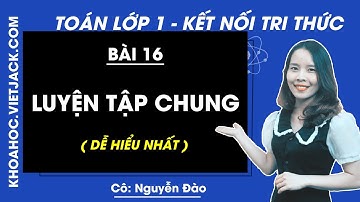 Toán lớp 1 Kết nối tri thức | Bài 16: Luyện tập chung trang 101, 102 (DỄ HIỂU NHẤT)