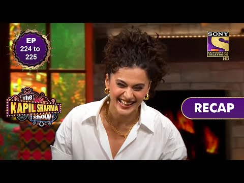 The Kapil Sharma Show Season 2 | Ep 224 & Ep 225 | RECAP | दी कपिल शर्मा शो सीज़न 2