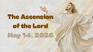 The Ascension of the Lord Catholic Mass Readings - May 14, 2026