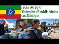 Khm ph chu phi y ngc nhin th v ti th  addis ababa ca ethiopia 