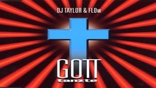 Dj Taylor & Flow - Gott Tanzte [Original Video] [Classic 90's]