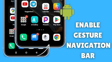 How to Enable Gesture Navigation Bar on Android: Step-by-Step Guide