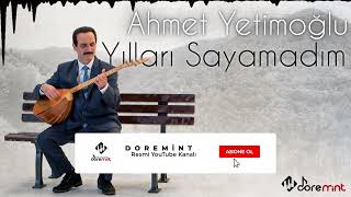 Ahmet Yetimoğlu - Yılları Sayamadum ( ) Resimi