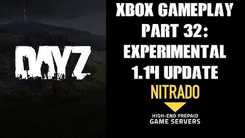 DayZ Xbox Series S Gameplay Part 32:  Experimental 1.14 Update (Experimental Xbox Server)