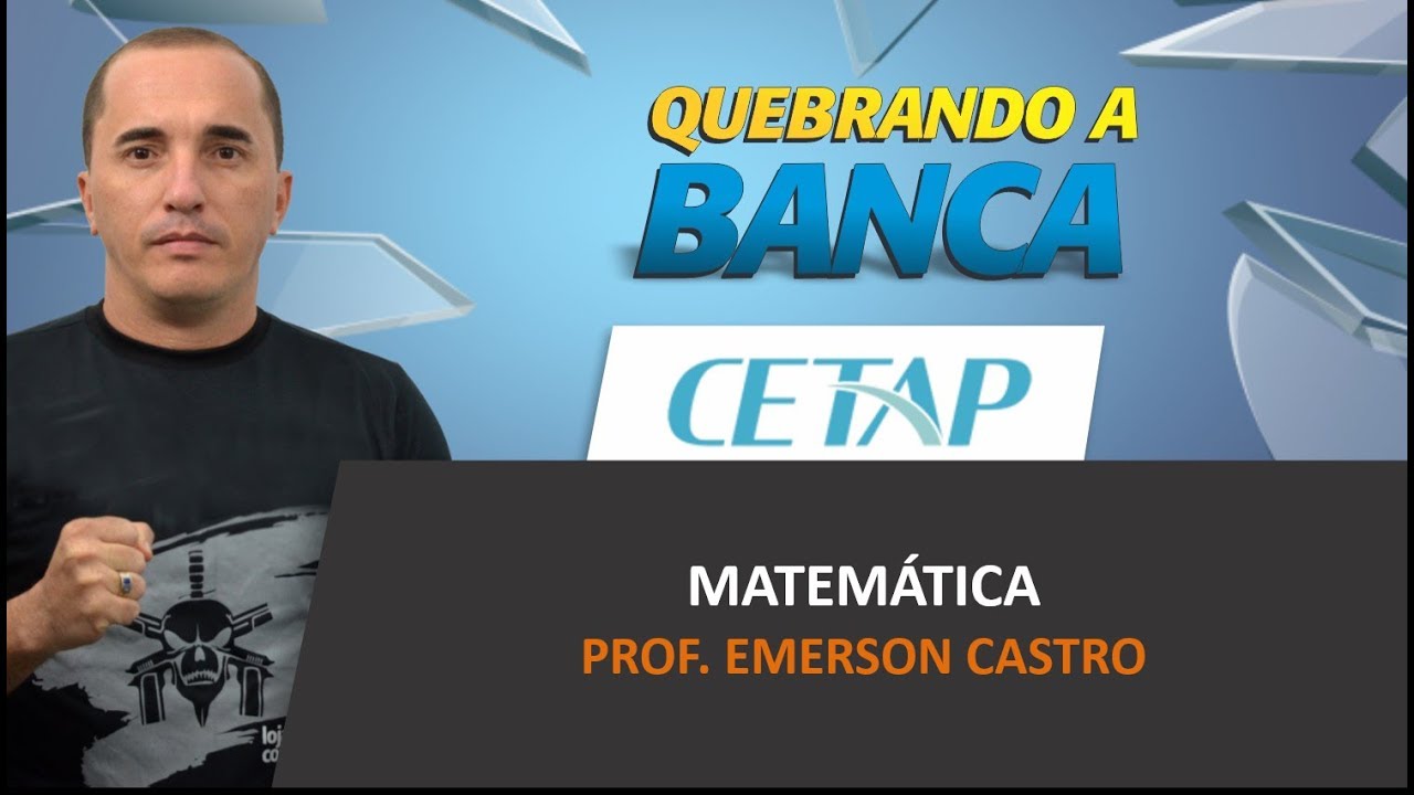 Quebrando a Banca CETAP - Matemática - Emerson Castro