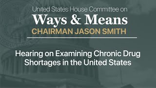 Hearing: Examining Chronic Drug Shortages in the United States