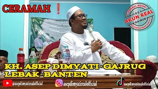 CERAMAH KH. ASEP DIMYATI-GAJRUG LEBAK-BANTEN!