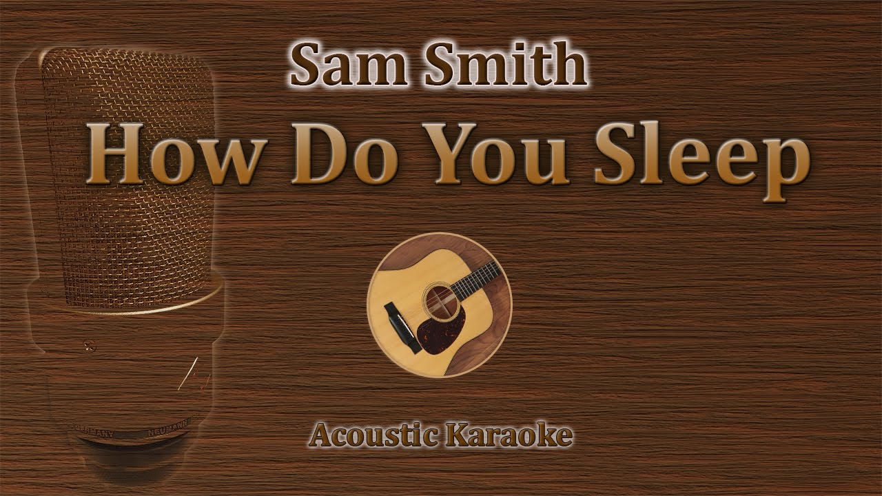 How Do You Sleep? - Sam Smith (Acoustic Karaoke)