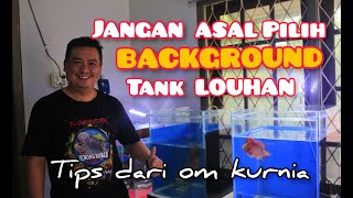 BACKGROUND TANK LOUHAN- tips dari Om Kurnia - vLog09